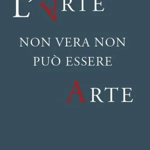 L‘arte non vera non può essere arte. Atti del ciclo di conferenze promosse dal Comando Carabinieri TPC, in collaborazione con il Consiglio Nazionale Anticontraffazione (CNAC-MiSE), il Ministero dei beni e delle attività culturali e del turismo e l’Università degli Studi Roma Tre, ottobre-dicembre 2017 Subito Disponibile