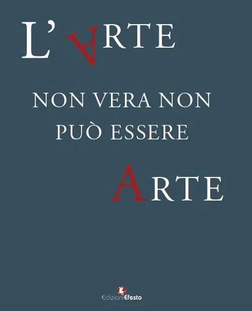 L‘arte non vera non può essere arte. Atti del ciclo di conferenze promosse dal Comando Carabinieri TPC, in collaborazione con il Consiglio Nazionale Anticontraffazione (CNAC-MiSE), il Ministero dei beni e delle attività culturali e del turismo e l’Università degli Studi Roma Tre, ottobre-dicembre 2017 Subito Disponibile