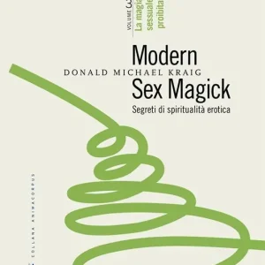 Modern sex magick. Segreti di spiritualità erotica. Vol. 3 La magia sessuale proibita A Buon Prezzo