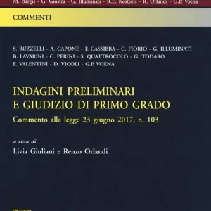 Acquista Ora Indagini preliminari e giudizio di primo grado. Commento alla legge 23 giugno 2017, n. 103
