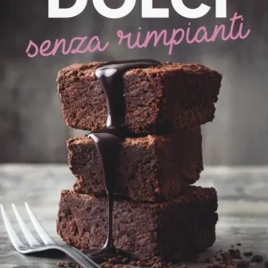 Scelto Dai Clienti Dolci senza rimpianti. Ingredienti sani e ricette bilanciate per golosi dessert salvavita