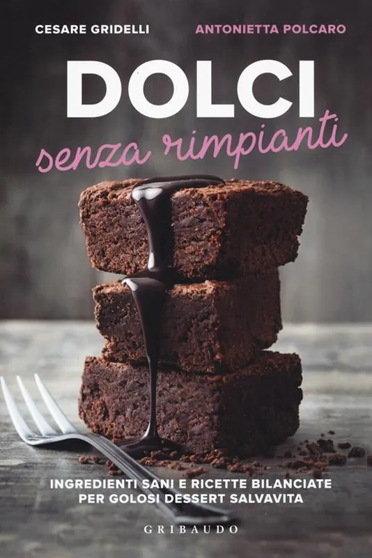 Scelto Dai Clienti Dolci senza rimpianti. Ingredienti sani e ricette bilanciate per golosi dessert salvavita