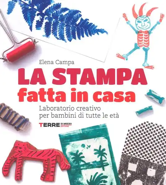 La stampa fatta in casa. Laboratorio creativo per bambini di tutte le età. Ediz. a colori Vendita Finale