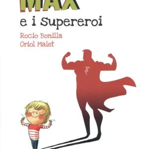 Max e i supereroi. Ediz. a colori Offerta Lampo