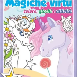 Magiche virtù. Colore, giochi e attività. Nel regno degli unicorni. Ediz. a colori Promozione