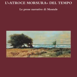Offerta Speciale L‘ atroce morsura del tempo. Le prose narrative di Montale