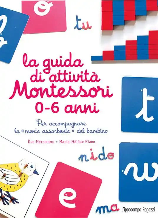 La guida di attività Montessori 0-6 anni. Per accompagnare la «mente assorbente» del bambino Quantità Limitata