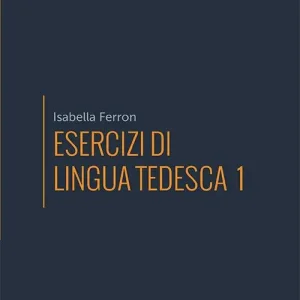 Esercizi di lingua tedesca. Vol. 1 Direttamente Dal Produttore