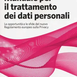 Promo Stagionale Manuale per il trattamento dei dati personali. Le opportunità e le sfide del nuovo regolamento europeo sulla privacy