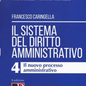 Il sistema del diritto amministrativo. Vol. 4 Il nuovo processo amministrativo Solo Oggi