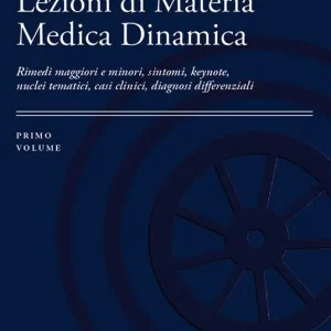 Scelto Dai Clienti Lezioni di materia medica dinamica. Rimedi maggiori e minori, sintomi, keynote, nuclei tematici, casi clinici, diagnosi differenziali. Vol. 1