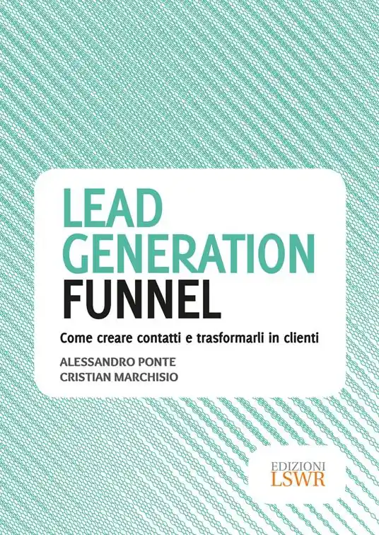 Miglior Prezzo Lead generation funnel. Come creare contatti e trasformarli in clienti