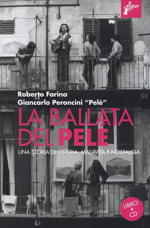 La ballata del Pelé. Una storia di osteria, malavita e nostalgia. Con CD-Audio Reso Gratuito