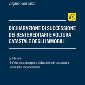 Dichiarazione di successione dei beni ereditari e voltura catastale degli immobili. Con CD-ROM Offerta Del Giorno