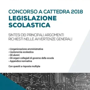 Concorso a cattedra 2018. Legislazione scolastica. Sintesi dei principali argomenti richiesti nelle avvertenze generali Must-Have