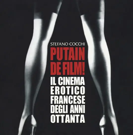 Pagamento Sicuro Putain de film! Il cinema erotico francese degli anni ottanta