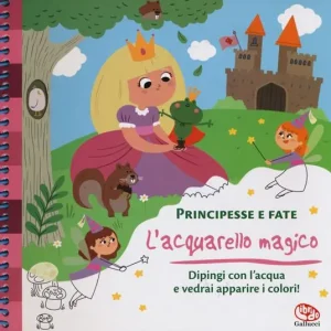 Compra Adesso Principesse e fate. L‘acquarello magico. Ediz. a spirale. Con gadget