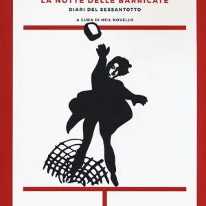 I giorni del dissenso. La notte delle barricate. Diari del Sessantotto Ultime Pezzi