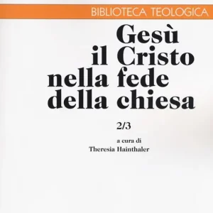 Gesù il Cristo nella fede della Chiesa. Vol. 2/3 Le chiese di Gerusalemme e Antiochia dal 451 al 600 Ordina Subito