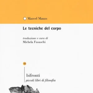 Spedito Oggi Le tecniche del corpo. Testo francese a fronte