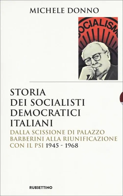 Storia dei socialisti democratici italiani. Dalla scissione di Palazzo Barberini alla riunificazione con il PSI (1945-1968) Bestseller