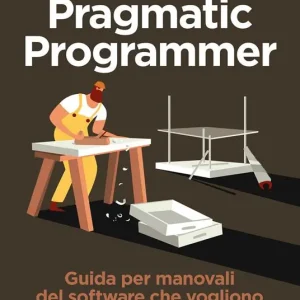 Offerta Lampo Il pragmatic programmer. Guida per manovali del software che vogliono diventare maestri