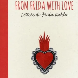 Miglior Prezzo From Frida with love. Lettere di Frida Kahlo