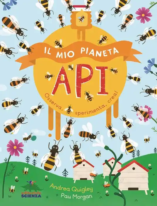 Il mio pianeta. Api. Osserva, sperimenta, crea! Popolare