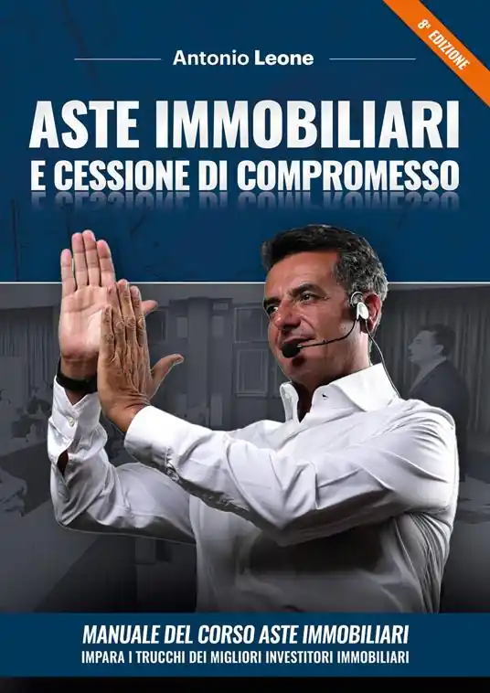 Aste immobiliari e cessione di compromesso. Manuale del corso Aste immobiliari. Impara i trucchi dei migliori investitori immobiliari. Con corso di formazione online Super Prezzo