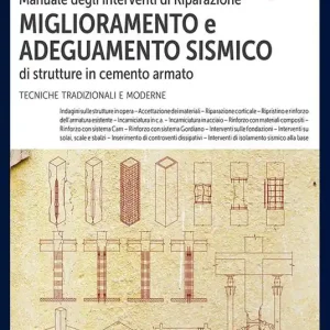 Offerta Speciale Manuale degli interventi di riparazione, miglioramento e adeguamento sismico di strutture in cemento armato. Tecniche tradizionali e moderne