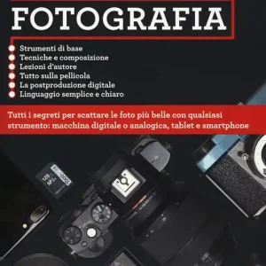 Prezzo Di Fabbrica La guida completa alla fotografia. Ediz. a colori