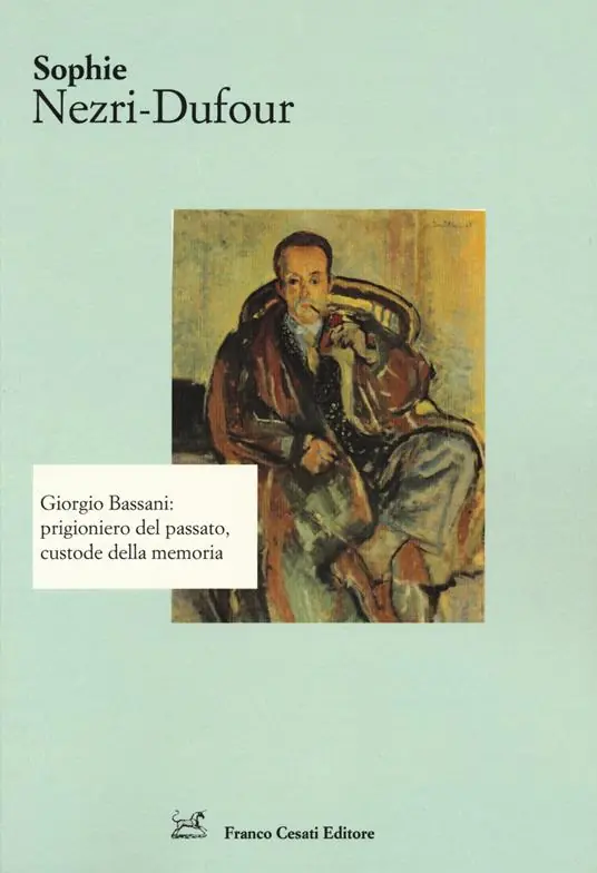 Giorgio Bassani prigioniero del passato, custode della memoria Compra Adesso
