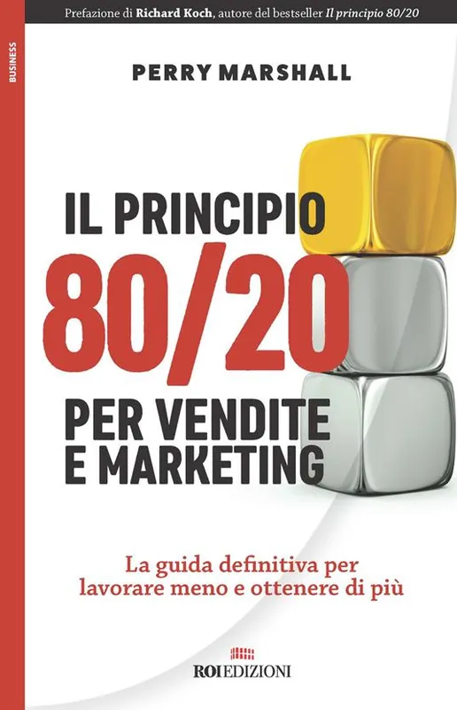 Il principio 80/20 per vendite e marketing. La guida definitiva per lavorare meno e ottenere di più Ultime Pezzi