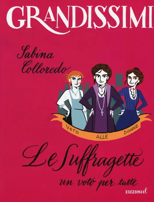 Le suffragette, un voto per tutte. Ediz. a colori Bestseller