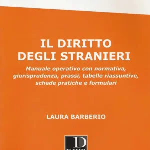 Nuovo Arrivo Il diritto degli stranieri. Manuale operativo con normativa, giurisprudenza, prassi, tabelle riassuntive, schede pratiche e formulari