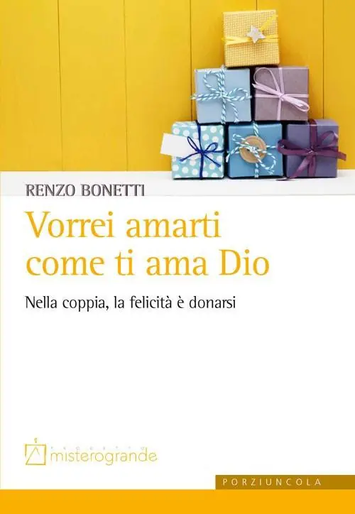 Vorrei amarti come ti ama Dio. Nella coppia, la felicità è donarsi Novità