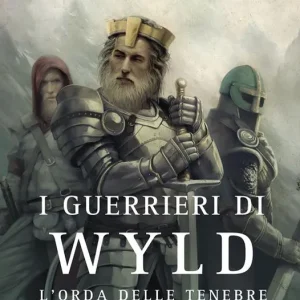Offerta Lampo I guerrieri di Wyld. L‘orda delle tenebre