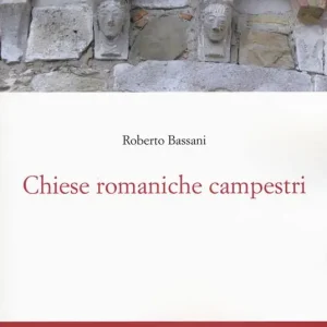 Chiese romaniche campestri. Ediz. a colori Promozione Esclusiva
