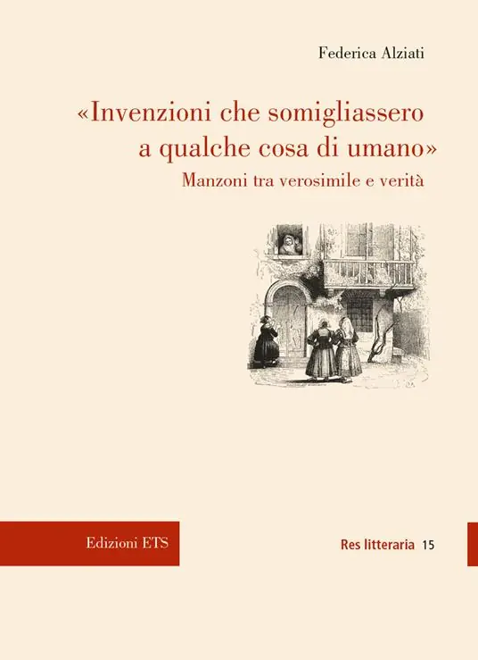 «Invenzioni che somigliassero a qualche cosa di umano». Manzoni tra verosimile e verità Prezzo Di Fabbrica