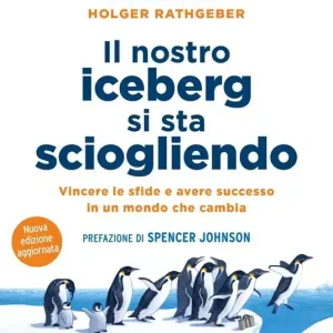 Compra Adesso Il nostro iceberg si sta sciogliendo. Nuova ediz.
