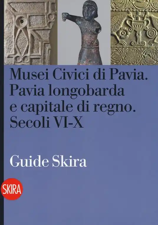 Musei civici di Pavia. Pavia longobarda e capitale di regno. Secoli VI-X Direttamente Dal Produttore