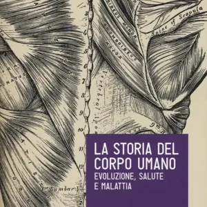 A Buon Prezzo La storia del corpo umano. Evoluzione, salute e malattia