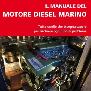 Pagamento Sicuro Il manuale del motore diesel marino. Tutto quello che bisogna sapere per risolvere ogni tipo di problema