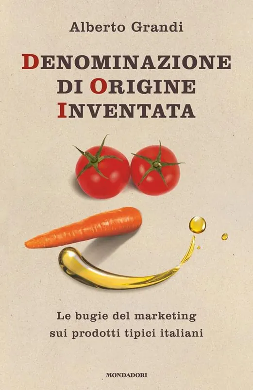 Scelto Dai Clienti Denominazione di origine inventata. Le bugie del marketing sui prodotti tipici italiani