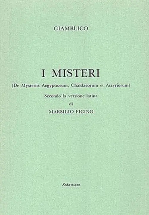 I misteri («De Mysteriis Aegyptorum, Chaldeorum et Assyrorum») secondo la versione latina di Marsilio Ficino Più Venduto