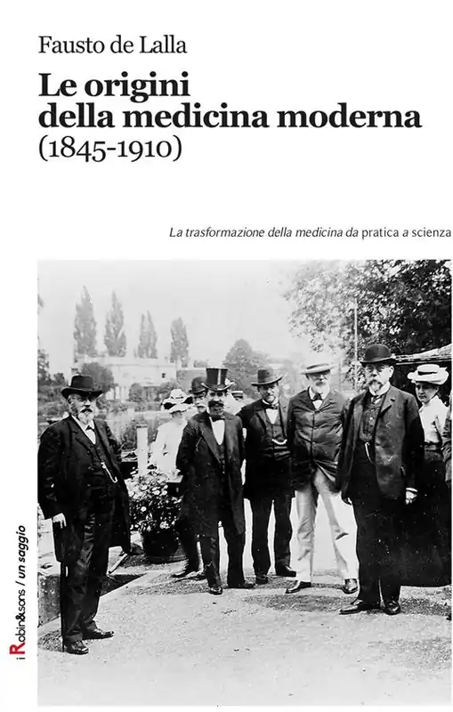 Esclusivo Le origini della medicina moderna (1845-1910). Le trasformazioni della medicina da pratica a scienza