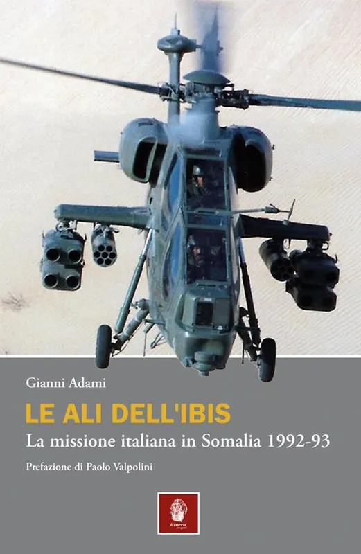 Prezzo Di Fabbrica Le ali dell‘Ibis. La missione italiana in Somalia. La missione italiana in Somalia 1992-93