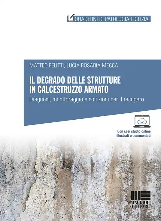 Scelto Dai Clienti Il degrado delle strutture in calcestruzzo armato. Diagnosi, monitoraggio e soluzioni per il recupero