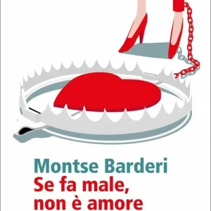 Se fa male non è amore. Liberarsi da amori non corrisposti, relazioni infelici e parassiti emotivi Ultime Pezzi