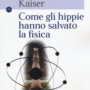 Come gli hippie hanno salvato la fisica Prezzo Scontato